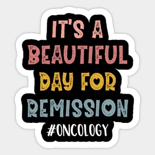 It's A Beautiful Day For Remission Oncology Nurse Oncologist Sticker